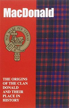 portada The MacDonald: The Origins of the Clan MacDonald and Their Place in History (Scottish Clan Mini-Book)