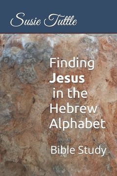 portada Finding Jesus in the Hebrew Alphabet: Bible Study (en Inglés)