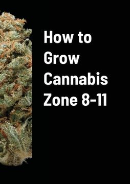 portada How to Grow Cannabis Zone 8-11 (en Inglés)