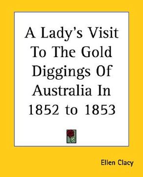 portada a lady's visit to the gold diggings of australia in 1852 to 1853 (en Inglés)