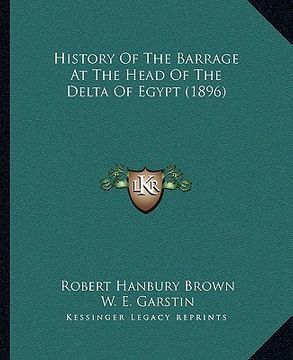 portada history of the barrage at the head of the delta of egypt (1896)