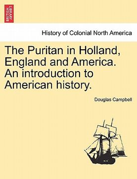 portada the puritan in holland, england and america. an introduction to american history.