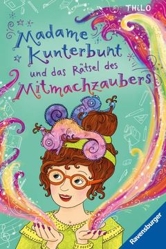 portada Madame Kunterbunt, Band 3: Madame Kunterbunt und das Rätsel des Mitmachzaubers (en Alemán)