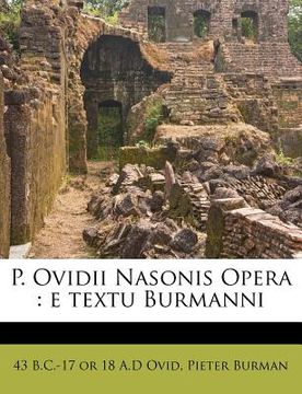 portada P. Ovidii Nasonis Opera: e textu Burmanni Volume 2 (en Latin)