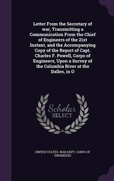 portada Letter From the Secretary of war, Transmitting a Communication From the Chief of Engineers of the 21st Instant, and the Accompanying Copy of the Repor (in English)