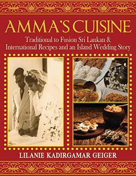 portada Amma'S Cuisine: Traditional to Fusion sri Lankan & International Recipes and an Island Wedding Story (en Inglés)