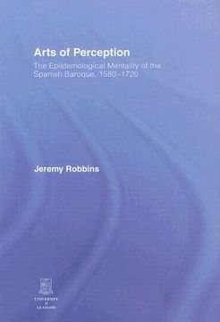 portada arts of perception: the epistemological mentality of the spanish baroque, 1580-1720 (en Inglés)