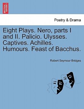 portada eight plays. nero, parts i and ii. palicio. ulysses. captives. achilles. humours. feast of bacchus.