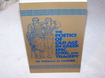 portada The Poetics of old age in Greek Epic, Lyric and Tragedy (Oklahoma Series in Classical Culture) 