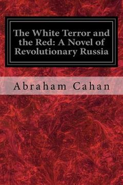 portada The White Terror and the Red: A Novel of Revolutionary Russia (in English)