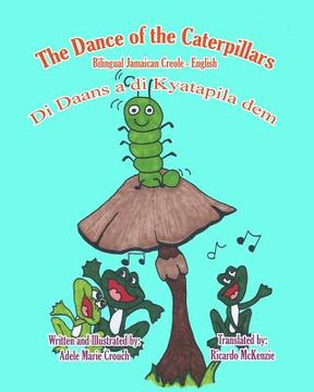 portada The Dance of the Caterpillars Bilingual Jamaican Creole (en Inglés)