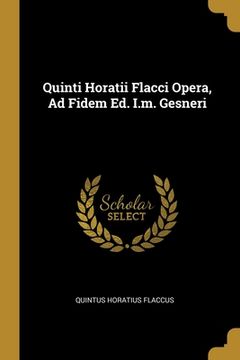 portada Quinti Horatii Flacci Opera, Ad Fidem Ed. I.m. Gesneri (en Inglés)