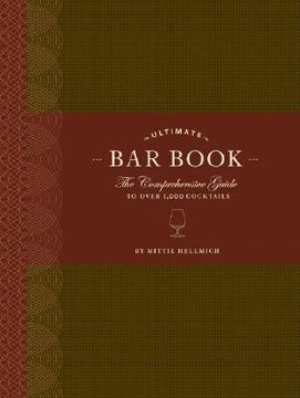 ultimate bar book,the comprhensive guide to over 1000 cocktails (en Inglés)
