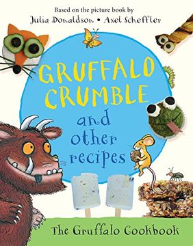 portada Gruffalo Crumble and Other Recipes (en Inglés)