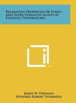 portada relaxation properties of steels and super strength alloys at elevated temperatures (en Inglés)