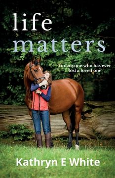 portada Life Matters: an inspirational and heartwarming memoir of rebuilding life after loss (en Inglés)