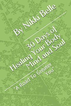 portada 30 Days of Healing Your Body Mind and Soul: "a Road to Greater You" (en Inglés)