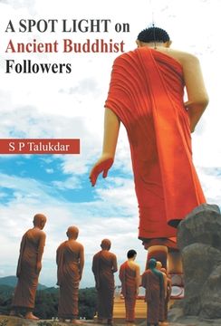 portada A Spot Light On Ancient Buddhist Followers (en Inglés)