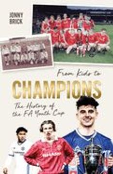portada From Kids to Champions: A History of the Fa Youth Cup (in English)