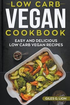 portada Low-Carb Vegan Cookbook: Easy and Delicious Low Carb Vegan Recipes (en Inglés)