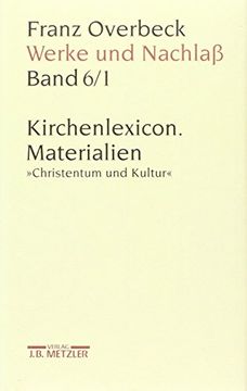 portada Franz Overbeck: Werke Und Nachlaß: Kirchenlexicon: Materialien, Christentum Und Kultur