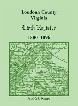 portada Loudoun County, Virginia Birth Register 1880-1896 (en Inglés)