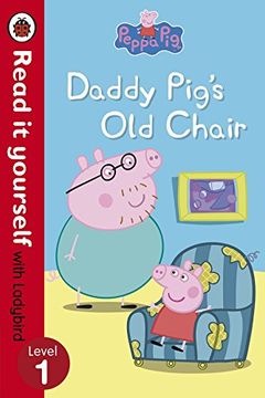 portada Peppa Pig: Daddy Pig's Old Chair - Read it yourself with Ladybird: Level 1