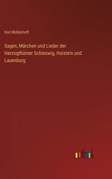 portada Sagen, Märchen und Lieder der Herzogthümer Schleswig, Holstein und Lauenburg (en Alemán)