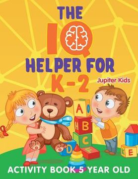 portada The IQ Helper for K-2: Activity Book 5 Year Old (en Inglés)