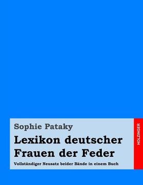 portada Lexikon deutscher Frauen der Feder: Vollständiger Neusatz beider Bände in einem Buch (in German)