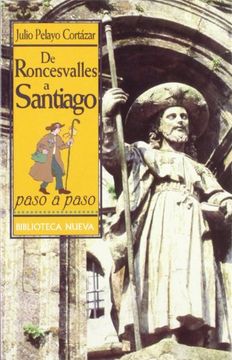 portada De Roncesvalles a Santiago Paso a Paso: Cronica De Un Viaje Apasionante (in Spanish)