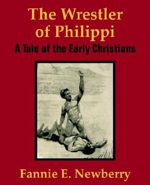 portada the wrestler of philippi: a tale of the early christians (en Inglés)