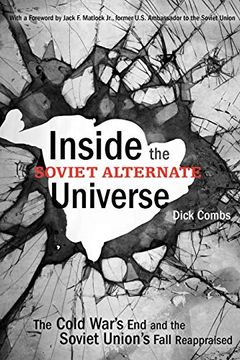 portada Inside the Soviet Alternate Universe: The Cold War's end and the Soviet Union's Fall Reappraised 
