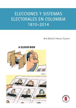 portada ELECCIONES Y SISTEMAS ELECTORALES EN COLOMBIA 1810 - 2014