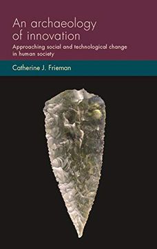 portada An Archaeology of Innovation: Approaching Social and Technological Change in Human Society (Social Archaeology and Material Worlds) (in English)