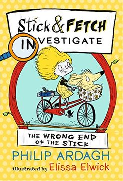 portada The Wrong end of the Stick. Stick and Fetch Invest (Stick and Fetch Adventures) 