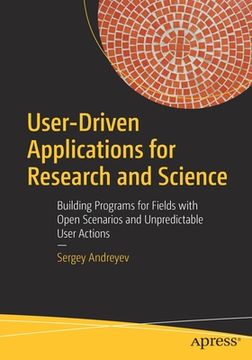 portada User-Driven Applications for Research and Science: Building Programs for Fields with Open Scenarios and Unpredictable User Actions
