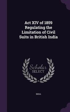 portada Act XIV of 1859 Regulating the Limitation of Civil Suits in British India
