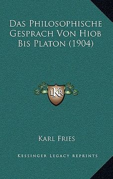 portada Das Philosophische Gesprach Von Hiob Bis Platon (1904) (en Alemán)