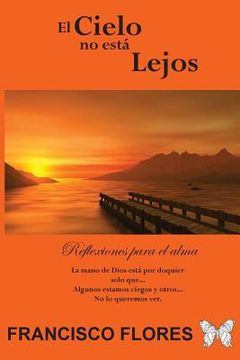 portada El Cielo no está Lejos: Reflexiones para el Alma (in Spanish)