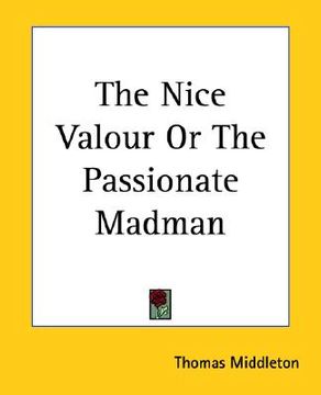 portada the nice valour or the passionate madman (in English)