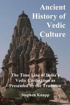 portada Ancient History of Vedic Culture: The Time Line of India's Vedic Civilization as Presented by the Tradition (en Inglés)
