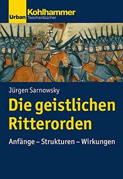 portada Die Geistlichen Ritterorden: Anfange - Strukturen - Wirkungen (en Alemán)