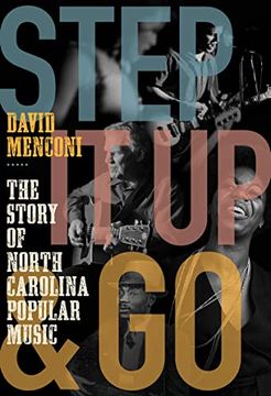 portada Step it up and go: The Story of North Carolina Popular Music, From Blind boy Fuller and doc Watson to Nina Simone and Superchunk (en Inglés)