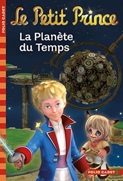 portada Le Petit Prince: LA Planete Du Temps (French Edition)