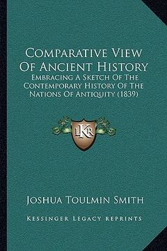 portada comparative view of ancient history: embracing a sketch of the contemporary history of the nations of antiquity (1839) (in English)