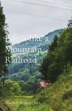 portada Life is like a Mountain Railroad: David P. Walker, MD (en Inglés)