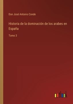 portada Historia de la dominación de los arabes en España: Tomo 3