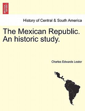portada the mexican republic. an historic study.
