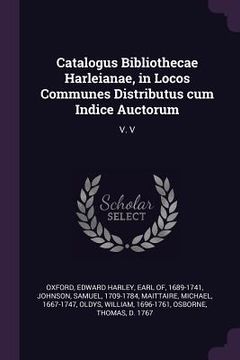 portada Catalogus Bibliothecae Harleianae, in Locos Communes Distributus cum Indice Auctorum: V. V